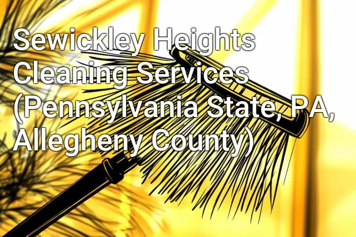 Sewickley Heights Cleaning Services (Pennsylvania State, PA, Allegheny County)