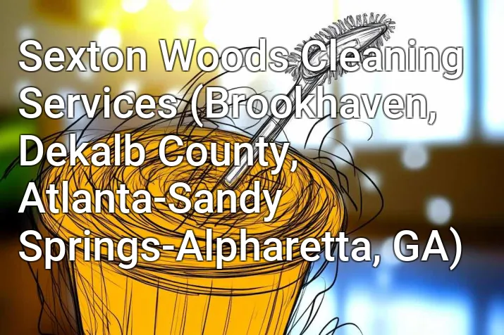 Sexton Woods Cleaning Services (Brookhaven, Dekalb County, Atlanta-Sandy Springs-Alpharetta, GA)