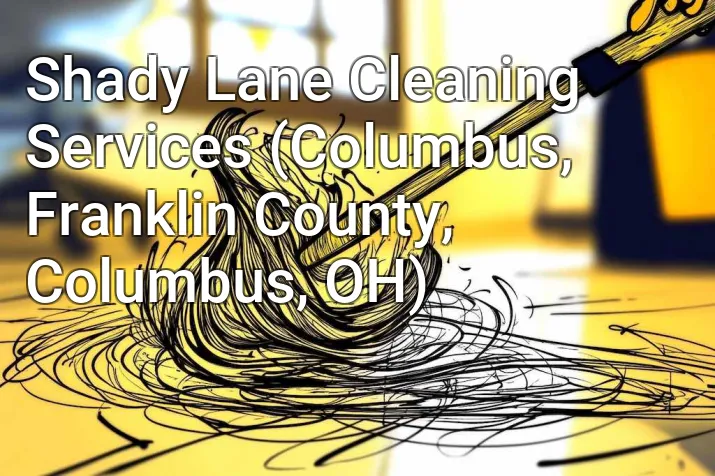 Shady Lane Cleaning Services (Columbus, Franklin County, Columbus, OH)