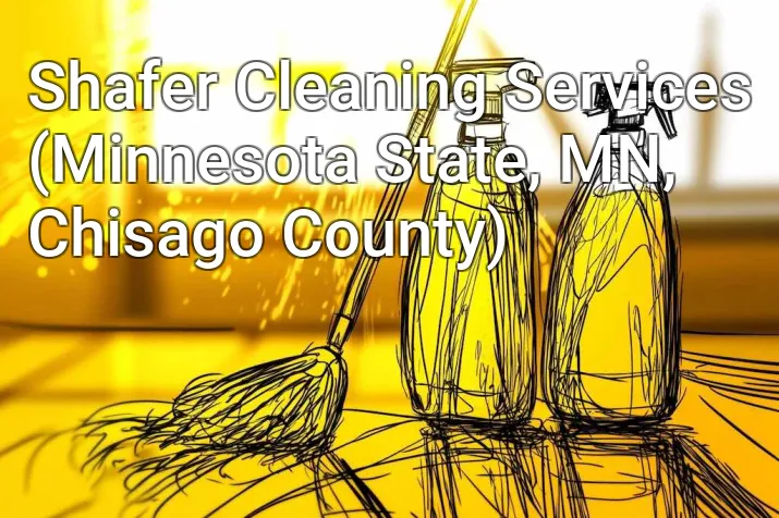 Shafer Cleaning Services (Minnesota State, MN, Chisago County)