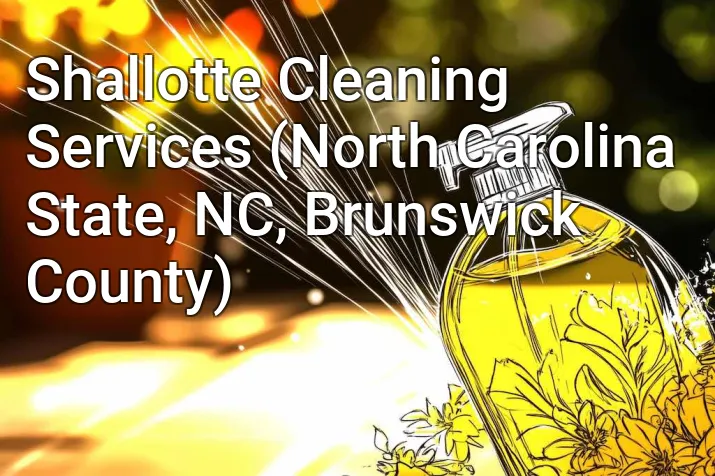 Shallotte Cleaning Services (North Carolina State, NC, Brunswick County)
