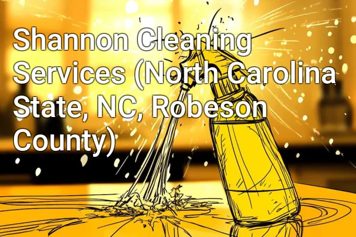 Shannon Cleaning Services (North Carolina State, NC, Robeson County)