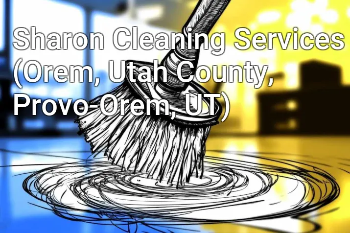 Sharon Cleaning Services (Orem, Utah County, Provo-Orem, UT)