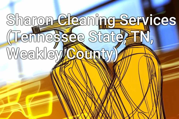 Sharon Cleaning Services (Tennessee State, TN, Weakley County)