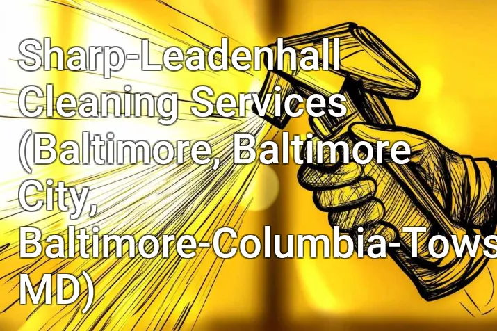 Sharp-Leadenhall Cleaning Services (Baltimore, Baltimore City, Baltimore-Columbia-Towson, MD)