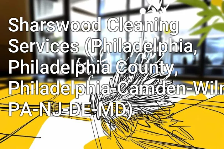 Sharswood Cleaning Services (Philadelphia, Philadelphia County, Philadelphia-Camden-Wilmington, PA-NJ-DE-MD)
