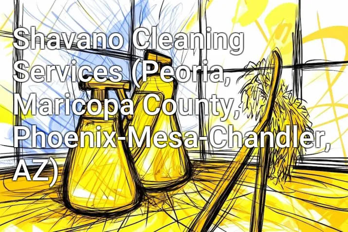 Shavano Cleaning Services (Peoria, Maricopa County, Phoenix-Mesa-Chandler, AZ)