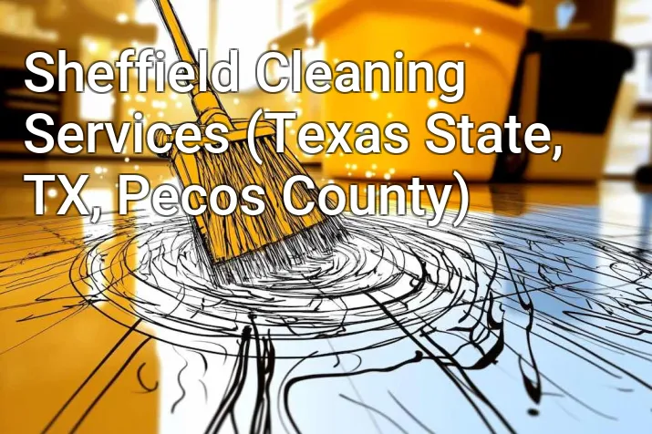 Sheffield Cleaning Services (Texas State, TX, Pecos County)