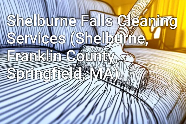 Shelburne Falls Cleaning Services (Shelburne, Franklin County, Springfield, MA)