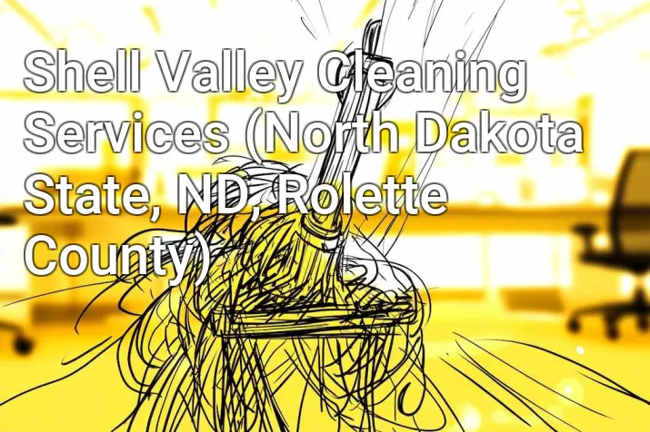 Shell Valley Cleaning Services (North Dakota State, ND, Rolette County)