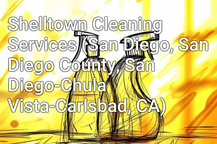 Shelltown Cleaning Services (San Diego, San Diego County, San Diego-Chula Vista-Carlsbad, CA)
