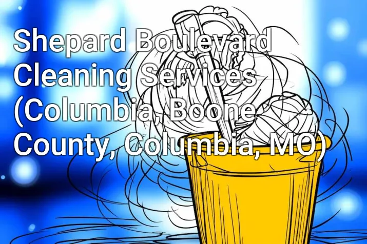 Shepard Boulevard Cleaning Services (Columbia, Boone County, Columbia, MO)