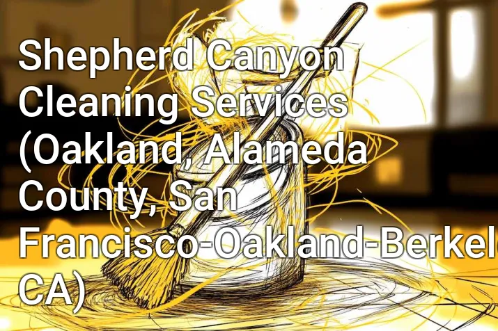 Shepherd Canyon Cleaning Services (Oakland, Alameda County, San Francisco-Oakland-Berkeley, CA)