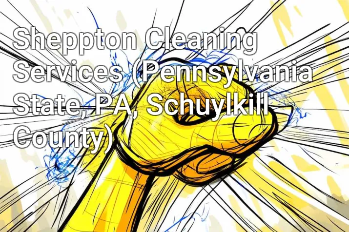 Sheppton Cleaning Services (Pennsylvania State, PA, Schuylkill County)