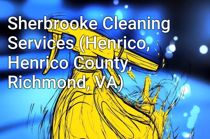 Sherbrooke Cleaning Services (Henrico, Henrico County, Richmond, VA)
