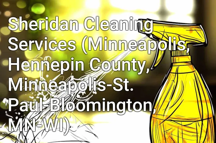 Sheridan Cleaning Services (Minneapolis, Hennepin County, Minneapolis-St. Paul-Bloomington, MN-WI)
