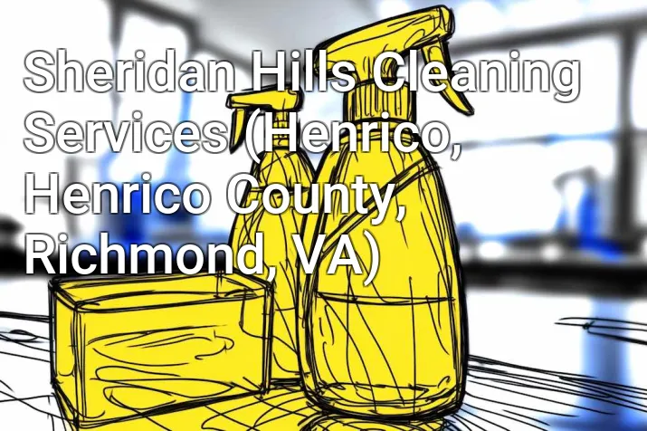 Sheridan Hills Cleaning Services (Henrico, Henrico County, Richmond, VA)