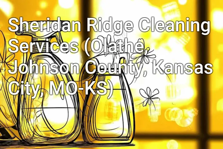 Sheridan Ridge Cleaning Services (Olathe, Johnson County, Kansas City, MO-KS)