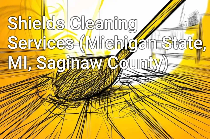 Shields Cleaning Services (Michigan State, MI, Saginaw County)