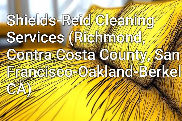 Shields-Reid Cleaning Services (Richmond, Contra Costa County, San Francisco-Oakland-Berkeley, CA)