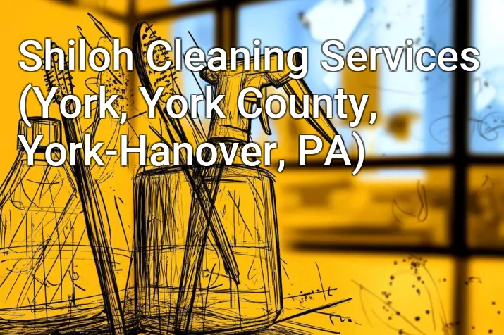 Shiloh Cleaning Services (York, York County, York-Hanover, PA)