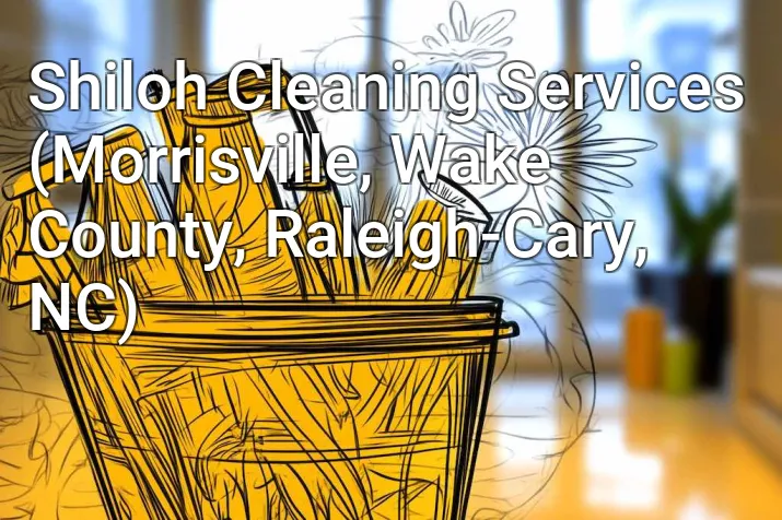 Shiloh Cleaning Services (Morrisville, Wake County, Raleigh-Cary, NC)