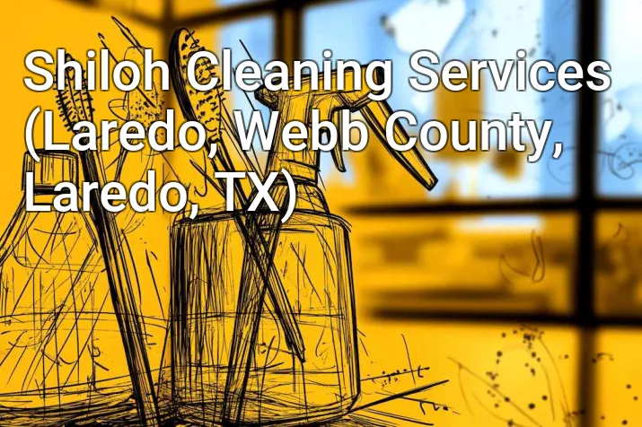 Shiloh Cleaning Services (Laredo, Webb County, Laredo, TX)