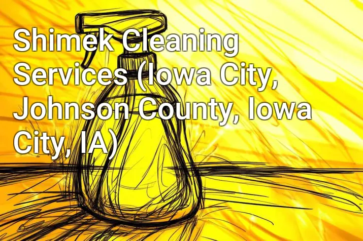 Shimek Cleaning Services (Iowa City, Johnson County, Iowa City, IA)