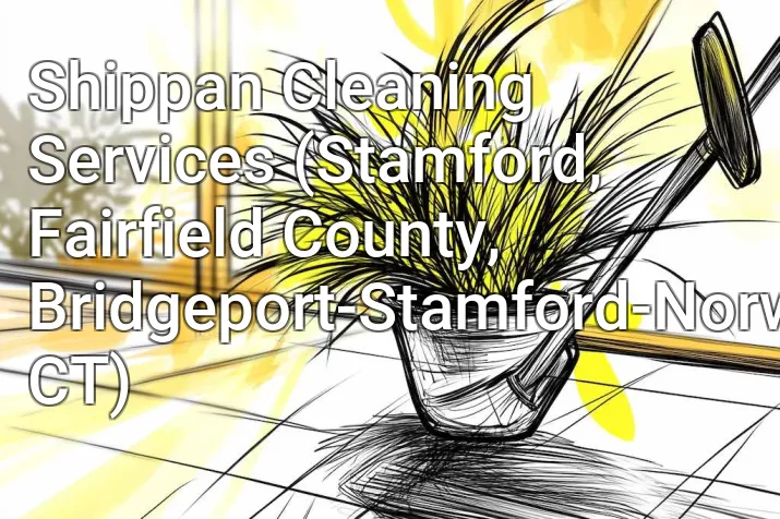 Shippan Cleaning Services (Stamford, Fairfield County, Bridgeport-Stamford-Norwalk, CT)