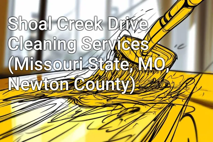 Shoal Creek Drive Cleaning Services (Missouri State, MO, Newton County)