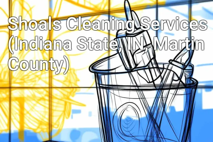 Shoals Cleaning Services (Indiana State, IN, Martin County)