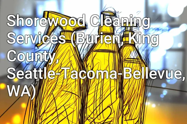 Shorewood Cleaning Services (Burien, King County, Seattle-Tacoma-Bellevue, WA)