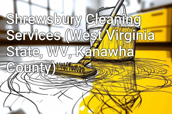 Shrewsbury Cleaning Services (West Virginia State, WV, Kanawha County)