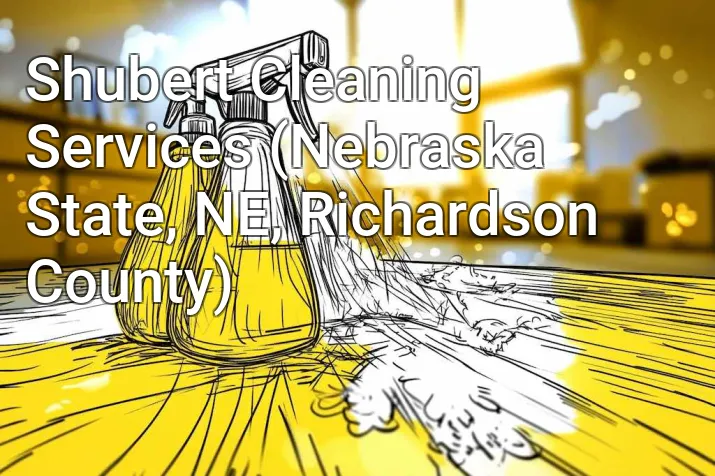 Shubert Cleaning Services (Nebraska State, NE, Richardson County)