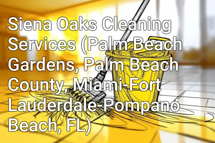 Siena Oaks Cleaning Services (Palm Beach Gardens, Palm Beach County, Miami-Fort Lauderdale-Pompano Beach, FL)