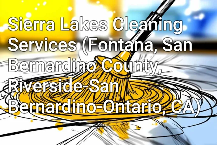 Sierra Lakes Cleaning Services (Fontana, San Bernardino County, Riverside-San Bernardino-Ontario, CA)