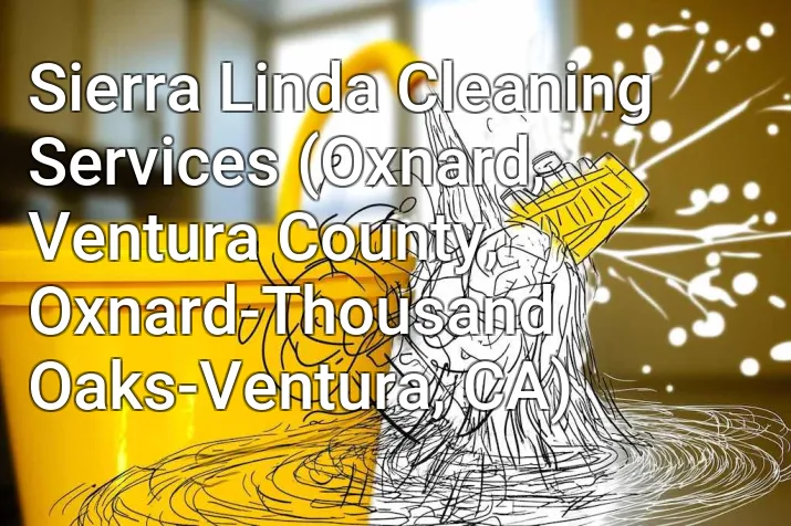 Sierra Linda Cleaning Services (Oxnard, Ventura County, Oxnard-Thousand Oaks-Ventura, CA)