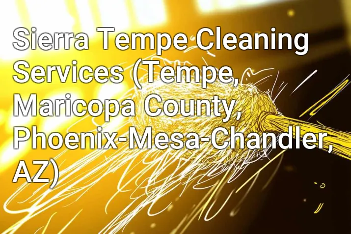Sierra Tempe Cleaning Services (Tempe, Maricopa County, Phoenix-Mesa-Chandler, AZ)