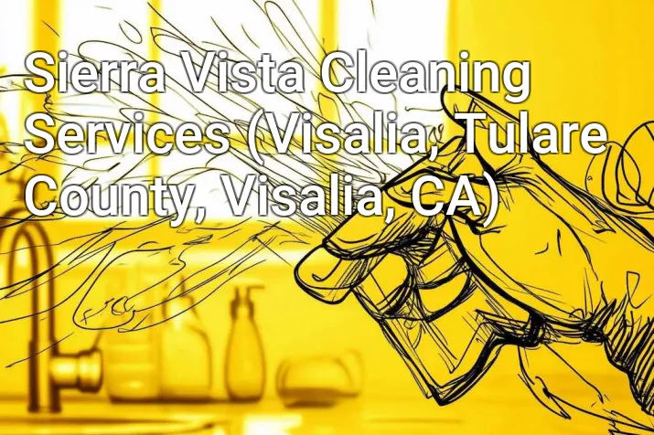 Sierra Vista Cleaning Services (Visalia, Tulare County, Visalia, CA)