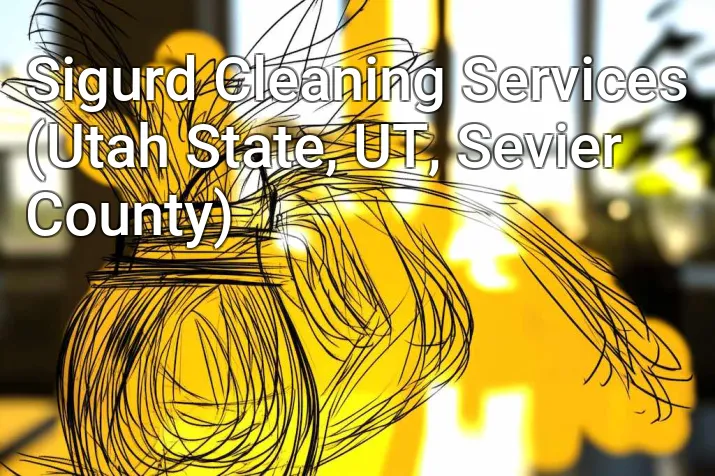 Sigurd Cleaning Services (Utah State, UT, Sevier County)