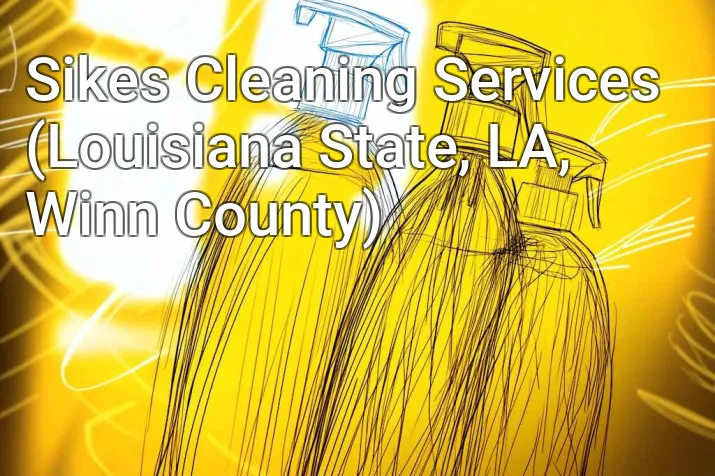 Sikes Cleaning Services (Louisiana State, LA, Winn County)