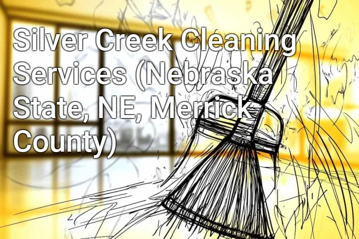 Silver Creek Cleaning Services (Nebraska State, NE, Merrick County)