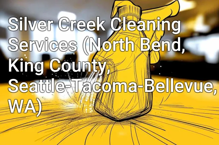 Silver Creek Cleaning Services (North Bend, King County, Seattle-Tacoma-Bellevue, WA)