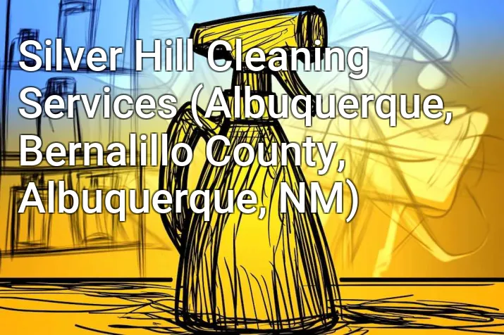 Silver Hill Cleaning Services (Albuquerque, Bernalillo County, Albuquerque, NM)