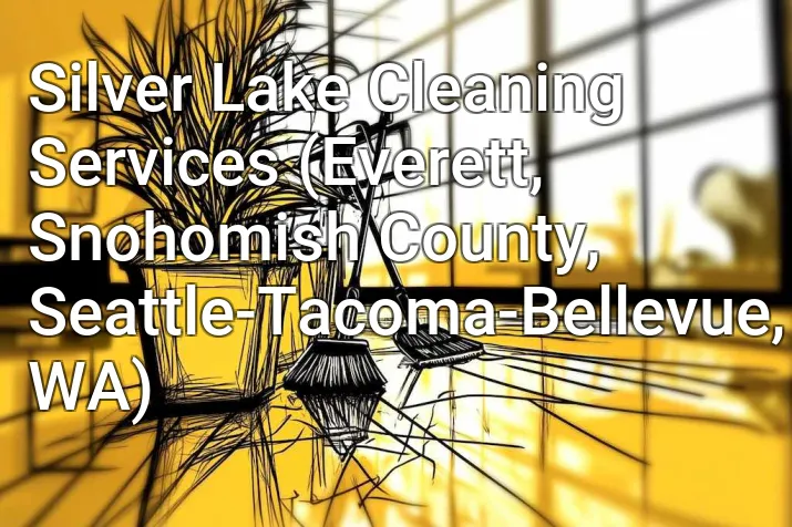 Silver Lake Cleaning Services (Everett, Snohomish County, Seattle-Tacoma-Bellevue, WA)