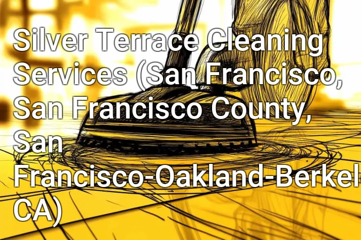 Silver Terrace Cleaning Services (San Francisco, San Francisco County, San Francisco-Oakland-Berkeley, CA)