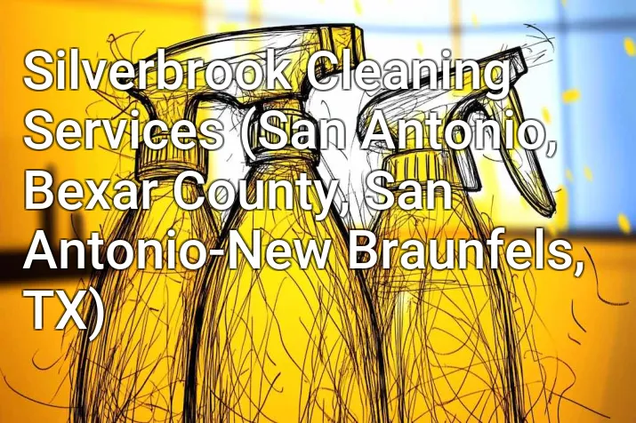 Silverbrook Cleaning Services (San Antonio, Bexar County, San Antonio-New Braunfels, TX)
