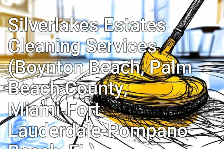 Silverlakes Estates Cleaning Services (Boynton Beach, Palm Beach County, Miami-Fort Lauderdale-Pompano Beach, FL)
