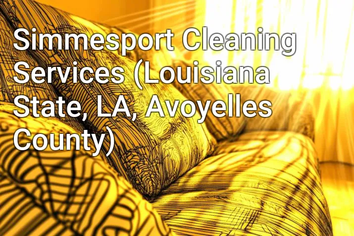 Simmesport Cleaning Services (Louisiana State, LA, Avoyelles County)
