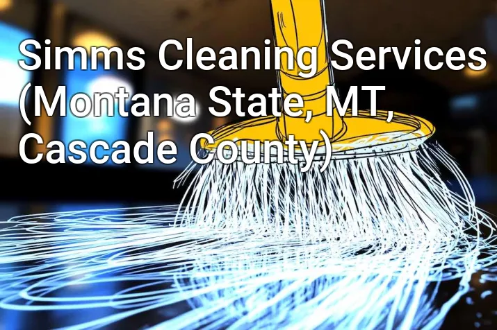 Simms Cleaning Services (Montana State, MT, Cascade County)